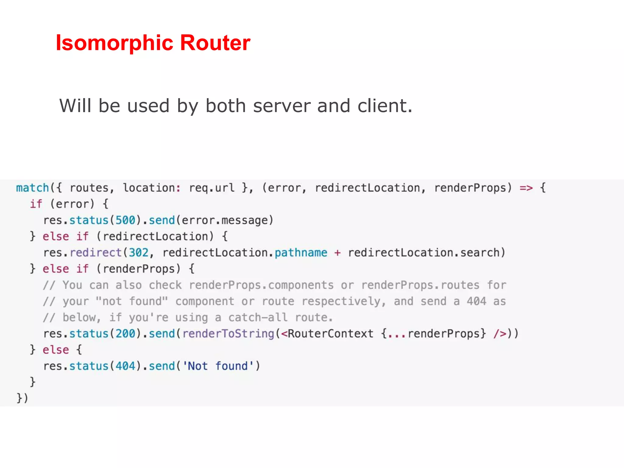 Isomorphic Router
Will be used by both server and client.
 