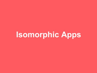 Isomorphic Apps
 