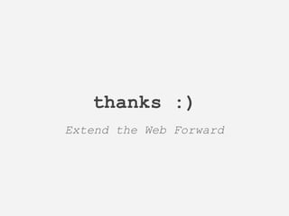 thanks :)
Extend the Web Forward
 