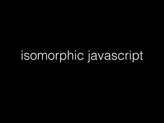 isomorphic javascript
 