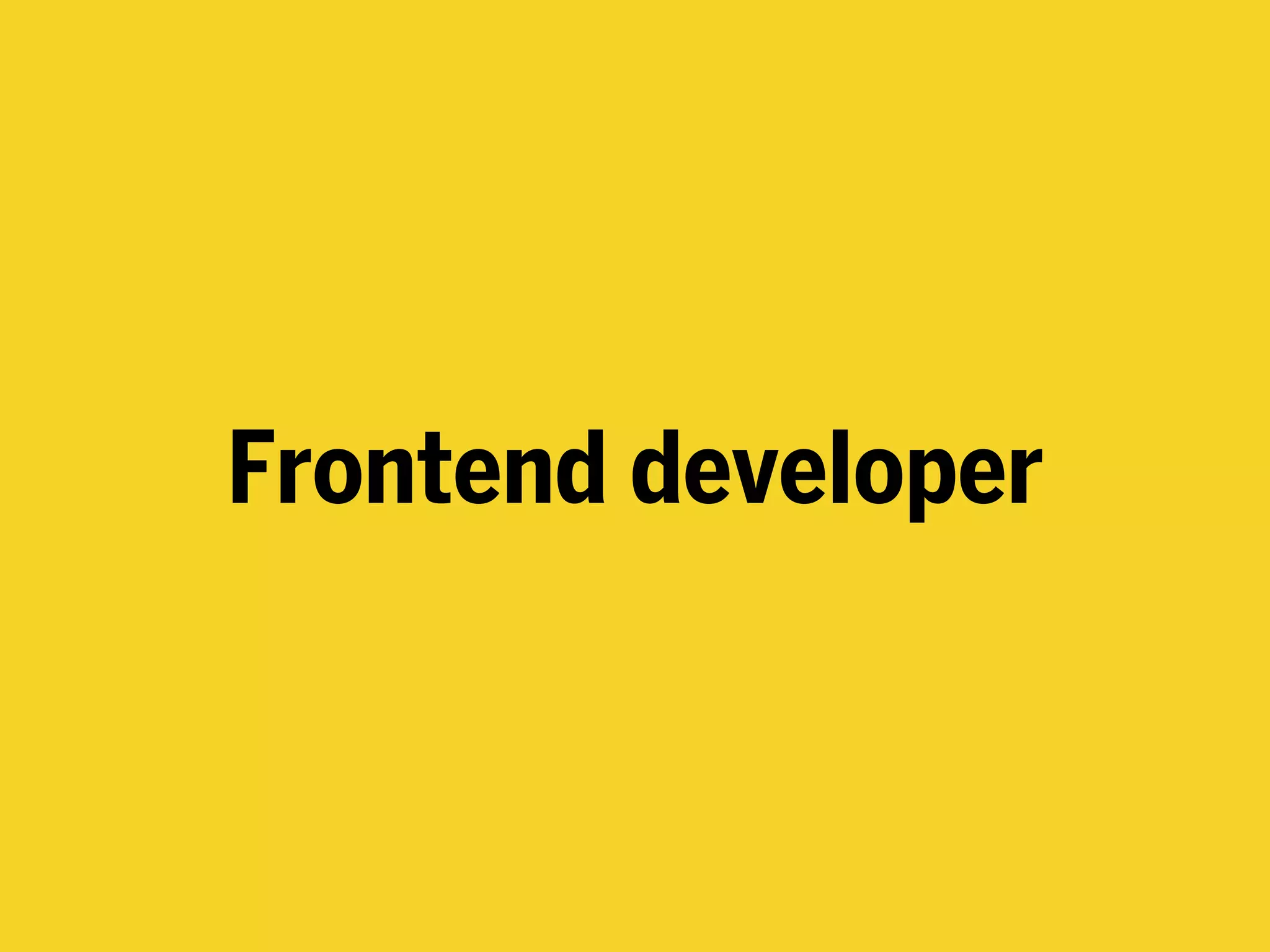 Frontend developer
 