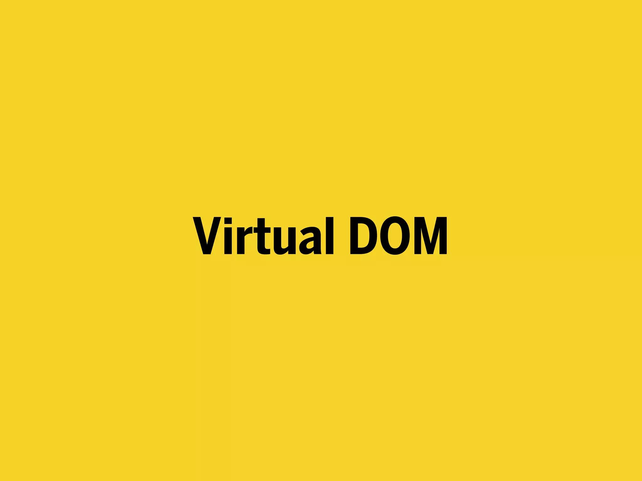 Virtual DOM
 