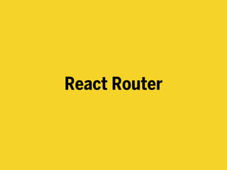 React Router
 