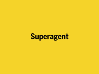 Superagent
 