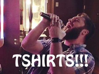 TSHIRTS!!!
 