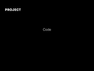 Project
Code
 