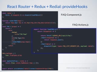React Router + Redux + Redial: provideHooks
FAQ-Component.js
FAQ-Actions.js
 
