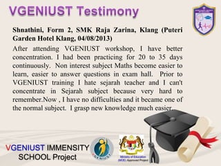Ministry of Education
(MOE) Approved Project
VGENIUST IMMENSITY
SCHOOL Project
Shnathini, Form 2, SMK Raja Zarina, Klang (...