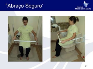 “Abraço Seguro’




                  31
 