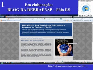 1         Em elaboração:
    BLOG DA REBRAENSP – Pólo RS




                     http://redesegurancars.blogspot.com, 2011   4
 