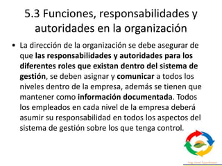5.4 Consulta y participación de los
trabajadores
• Enfatizar en la consulta de los empleados no
directivos para determinar...