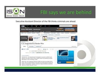 FBI says we are behind
Executive Assistant Director of the FBI thinks criminals are ahead.
 