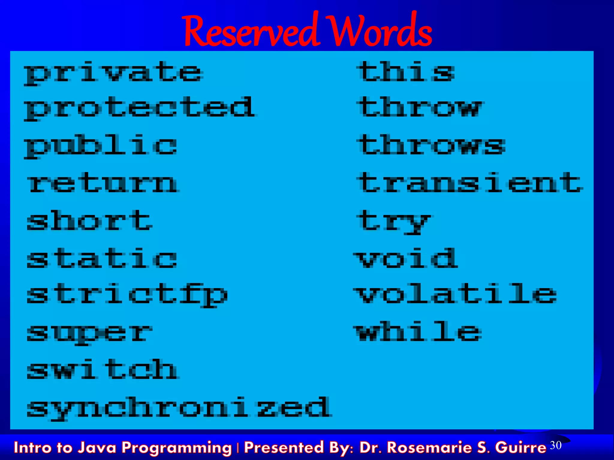 30
Reserved Words
 