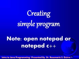 16
Creating
simple program
Note: open notepad or
notepad c++
 