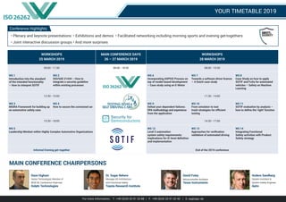 MAIN CONFERENCE CHAIRPERSONS
Dave Higham
Senior Technologist, Member of
WG8 UK, Conference Chairman
Delphi Technologies
Dr. Sagar Behere
Manager AD Architecture
and Functional Safety
Toyota Research Institute
David Foley
Microcontroller Architect
Texas Instruments
Anders Sandberg
System Architect &
System Safety Engineer
Aptiv
YOUR TIMETABLE 2019
WORKSHOPS
25 MARCH 2019
MAIN CONFERENCE DAYS
26 – 27 MARCH 2019
WORKSHOPS
28 MARCH 2019
09:00 - 11:30 08:00 - 18:00 08:00 - 10:30
WS 1
Introduction into the standard
of the intended functionality
– How to interpret SOTIF
WS 2
ISO/SAE 21434 – How to
integrate a security guideline
within existing processes
WS 6
Incorporating ASPICE Process on
top of model-based development
– Case study using an E-Motor
WS 7
Towards a software driver licence
– A Dutch case study
WS 8
Case Study on how to apply
SOTIF and FuSa for automated
vehicles – Safety on Machine
Learning
12:30 - 15:00 11:30 - 14:00
WS 3
MISRA Framework for building up
an automotive safety case
WS 4
How to secure the connected car
WS 9
Defeat your dependent failures:
DFA methodology and experience
from the application
WS 10
From simulator to test
track-strategies for efficient
testing
WS 11
SOTIF evaluation by analysis –
how to define the ‘right’ function
15:30 - 18:00 14:30 - 17:00
WS 5
Leadership Mindset within Highly Complex Automotive Organizations
WS 12
Level 3 automation
system safety requirements:
Implications for IC-level definition
and implementation
WS 13
Approaches for verification
validation of automated driving
WS 14
Integrating Functional
Safety activities with Product
Safety strategy
Informal Evening get-together End of the 2019 conference
• Plenary and keynote presentations • Exhibitions and demos • Facilitated networking including morning sports and evening get-togethers
• Joint interactive discussion groups • And more surprises
Conference Highlights
For more information: T: +49 (0)30 20 91 33 88 | F: +49 (0)30 20 91 32 40 | E: eq@iqpc.de
 