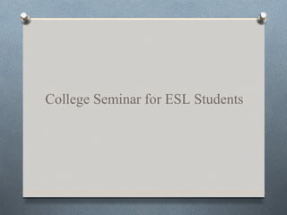 College Seminar for ESL Students
 