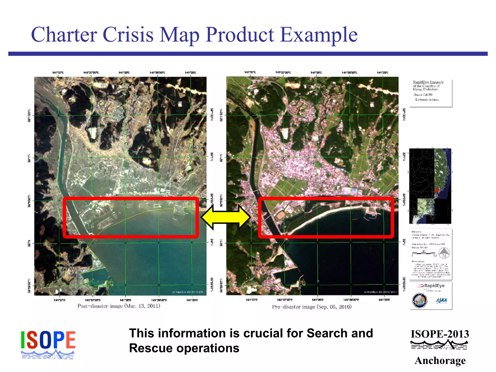 ISOPE-2013
Anchorage
Charter Crisis Map Product Example
This information is crucial for Search and
Rescue operations
 