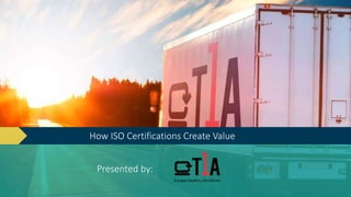 Presented by:
How ISO Certifications Create Value
 