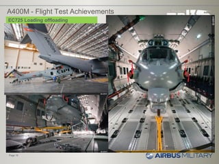 A400M - Flight Test Achievements
• NH90 Loading in Holsdorf
• EC725 Loading in Toulouse
Page 15
EC725 Loading offloading
 