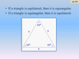   pg 160 If a triangle is equilateral, then it is equiangular.