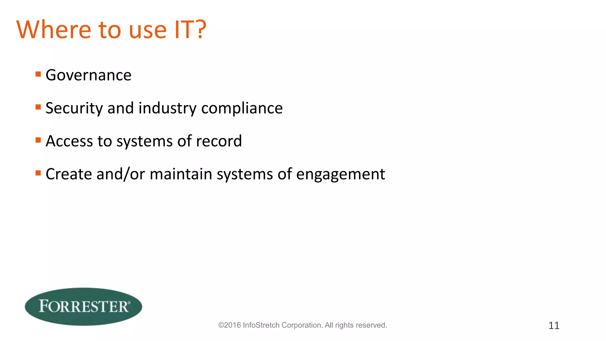 Embracing a Mobile Development Culture
› More agile, less waterfall
› Designers involved throughout the dev process
› Shifted testing to the left – Development and QA
working in harmony
› Comfortable delivering minimum viable product
(MVP) then (continuously) enhancing from there
› Adopted a continuous delivery (CI) process
› Embraced automated testing and device labs
› Reasonable expectations of app quality
11© 2016 Forrester Research, Inc. Reproduction Prohibited
 