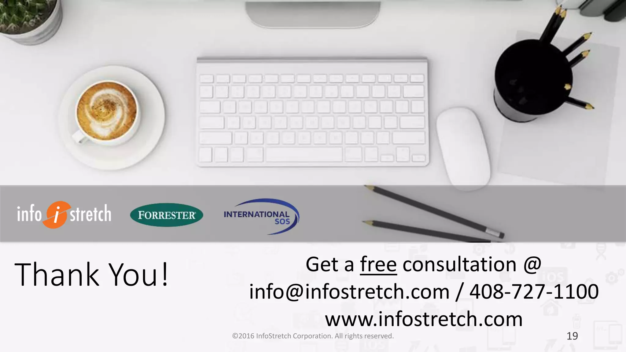 Q&A
19©2016 InfoStretch Corporation. All rights reserved.
 