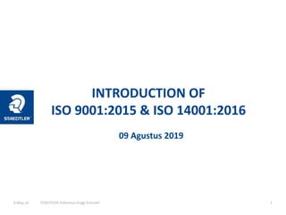 9-May-24 STAEDTLER Indonesia-Anggi Karniadi 1
09 Agustus 2019
INTRODUCTION OF
ISO 9001:2015 & ISO 14001:2016
 