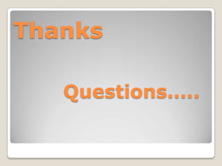 Thanks
Questions…..

 