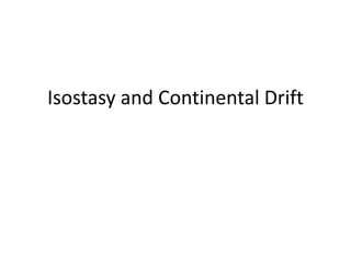 Isostasy and Continental Drift
 