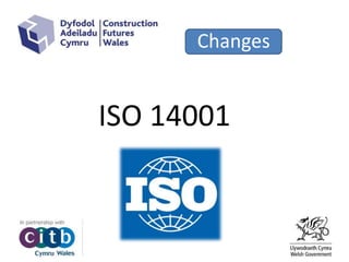 Changes
ISO 14001
 