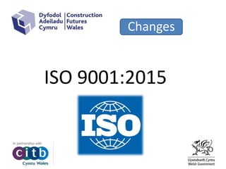 Changes
ISO 9001:2015
 