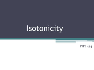 Isotonicity
PHT 434
 