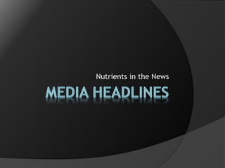 Nutrients in the News
 