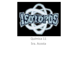 Química 11
Sra. Acosta
 
