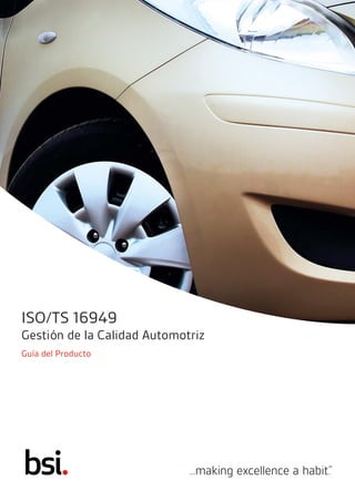 ISO/TS 16949
Gestión de la Calidad Automotriz
Guía del Producto
 