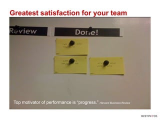 Greatest satisfaction for your team




 Top motivator of performance is “progress.” Harvard Business Review
 