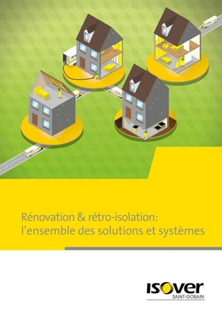 Rénovation&rétro-isolation:
l’ensemble des solutions et systèmes
 