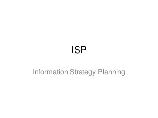 ISP
Information Strategy Planning

 