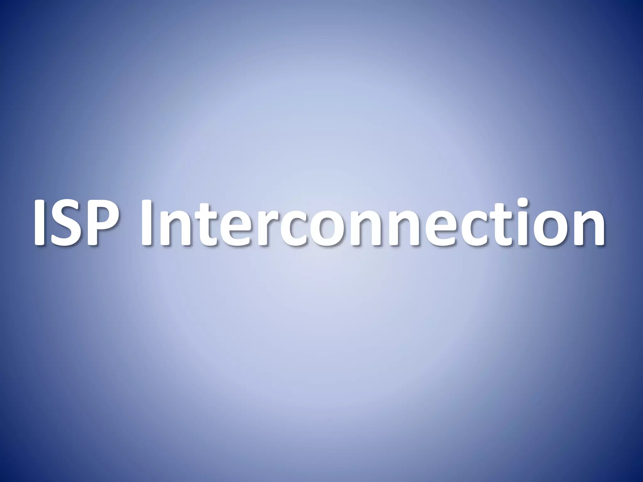 ISP Interconnection
 