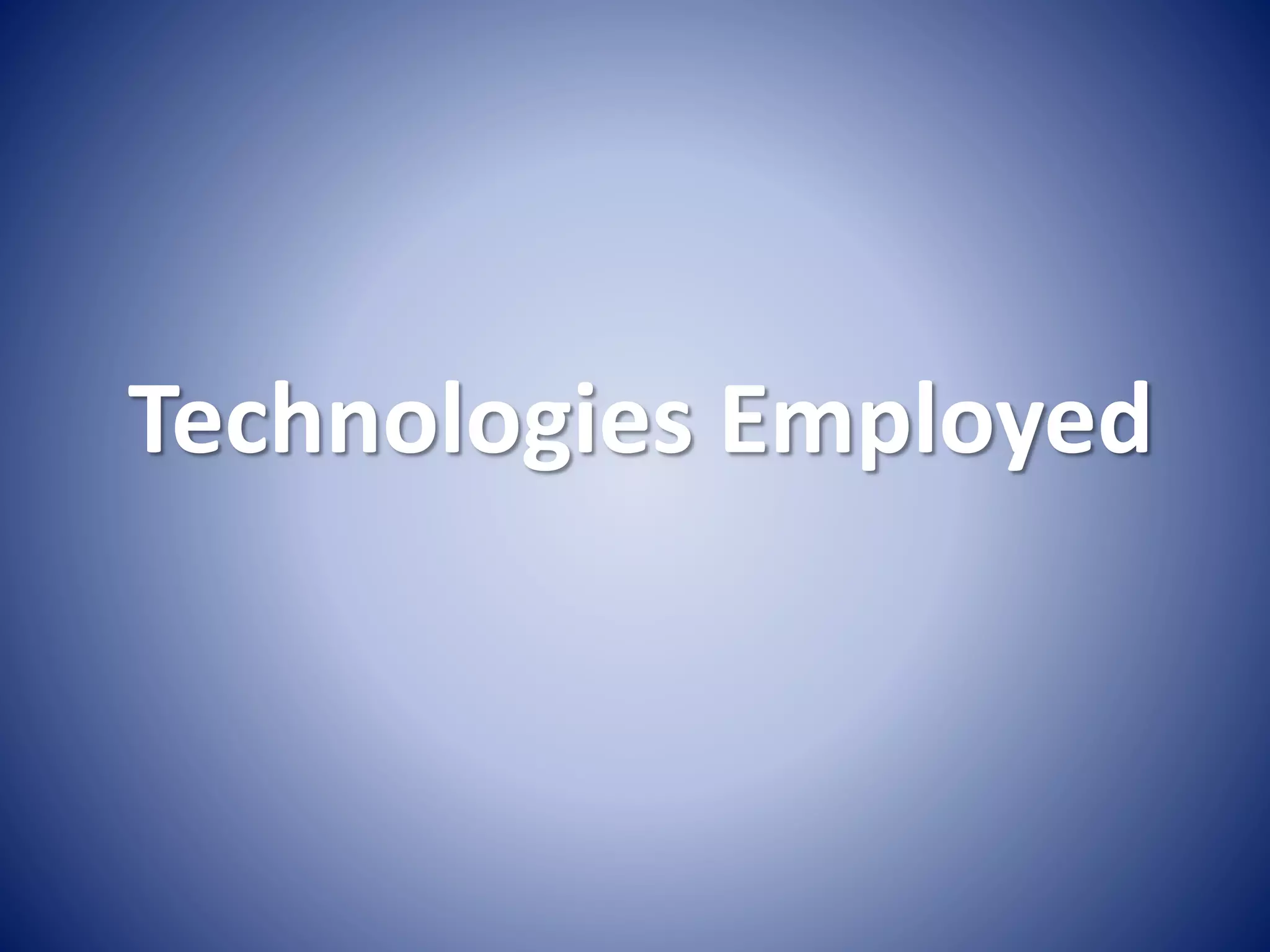 Technologies Employed
 