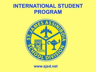 INTERNATIONAL STUDENT
      PROGRAM




      www.sjsd.net
 