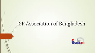 ISP	Association	of	Bangladesh	
 