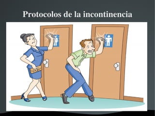 Protocolos de la incontinencia 