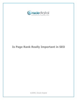 Is Page Rank Really Important in SEO




            ©2009, Oracle Digital
 