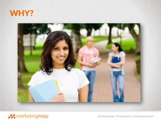 @marketingmojo | #mojowebinar | marketing-mojo.com
WHY?
 