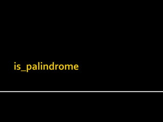 Is palindrome