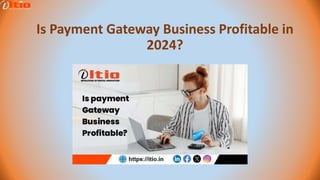 Is Payment Gateway Business Profitable in
2024?
 