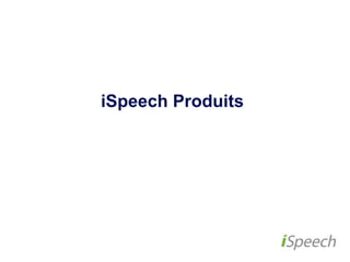 iSpeech Produits 
 