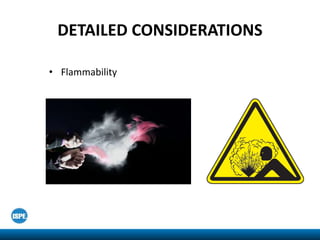 DETAILED CONSIDERATIONS
• Flammability
 