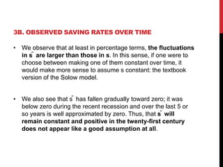 3B. OBSERVED SAVING RATES OVER TIME 
• We observe that at least in percentage terms, the fluctuations 
in s ̃ are larger t...